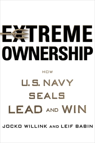 Extreme Ownership: How U.S. Navy SEALs Lead and Win cover