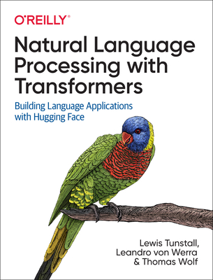 Natural Language Processing with Transformers: Building Language Applications with Hugging Face cover