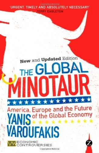 The Global Minotaur: America, the True Origins of the Financial Crisis and the Future of the World Economy (Economic Controversies) 2nd , 2nd edition by Varoufakis, Yanis (2013) Paperback cover