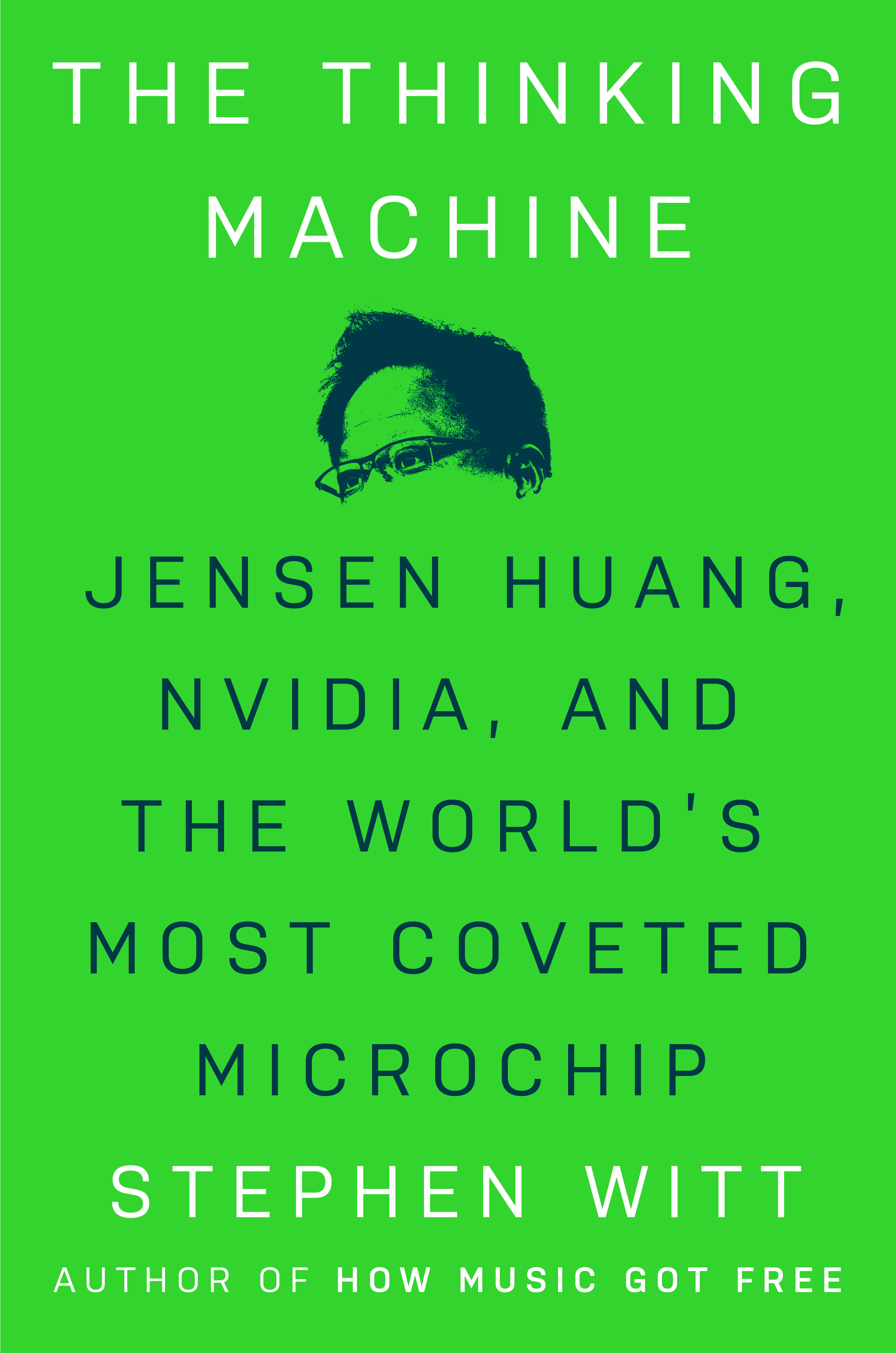The Thinking Machine: Jensen Huang, Nvidia, and the World's Most Coveted Microchip cover